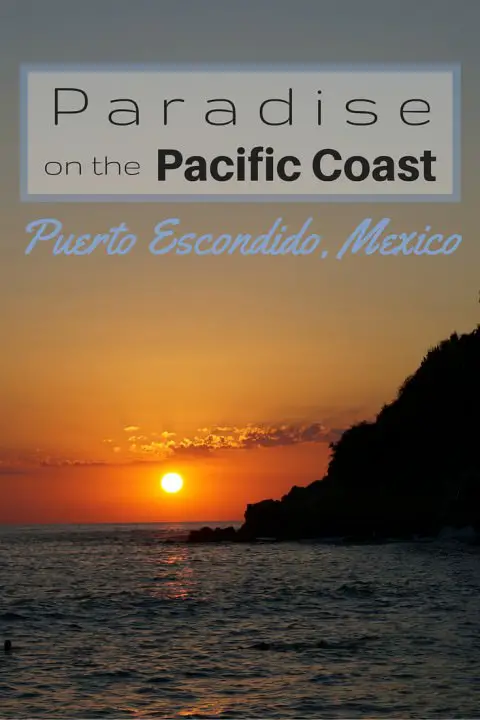 Le paradis sur la côte Pacifique - Puerto Escondido, Mexique