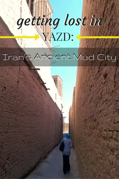 Se perdre à Yazd, l'ancienne ville de boue de l'Iran