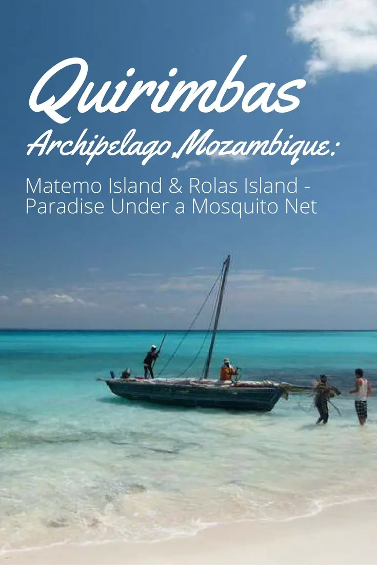 Archipel des Quirimbas, Mozambique : Île Matemo &amp ; Île Rolas - Le paradis sous une moustiquaire